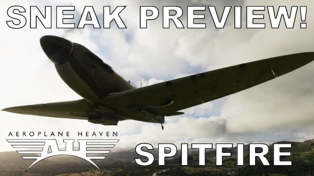 Aeroplane Heaven - Spitfire Mk-1A MSFS Preview Update