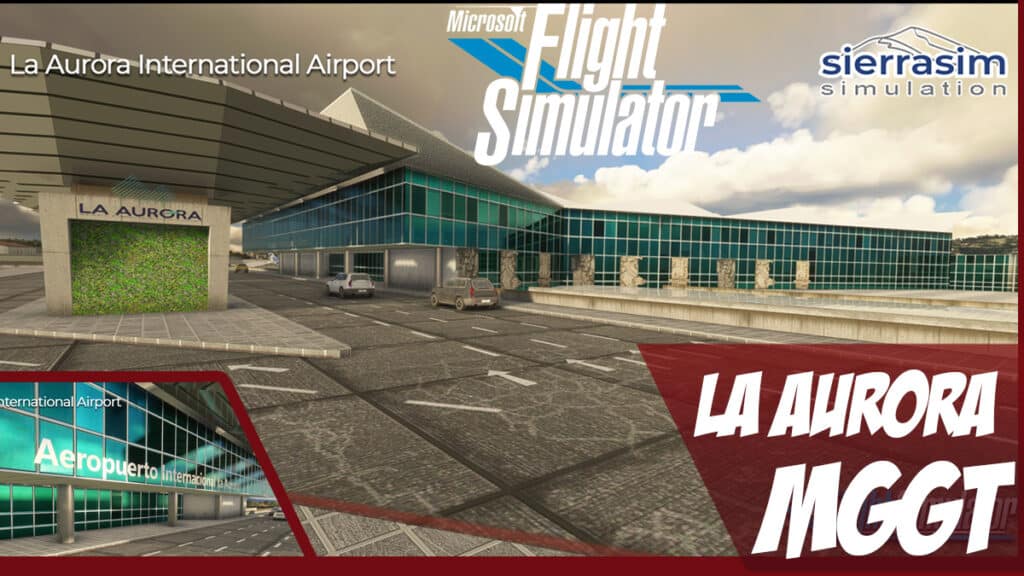 Sierrasim Simulation - MGGT La Aurora MSFS