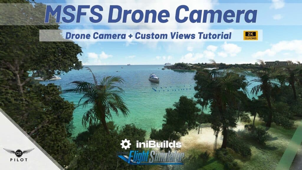 MSFS Tutorial Drone Camera and Custom Views by Q8Pilot