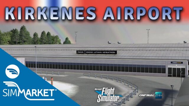 New [Trailer] 4K by SIMMARKET for Kirkenes Airport MSFS of OnFinal Studio
