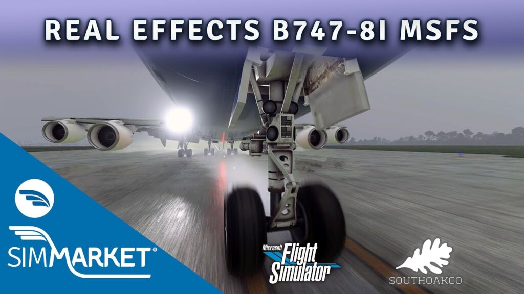 Real Effects B747-8i MSFS by South Oak Co - New Trailer 4K by SIMMARKET