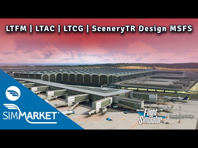 [Video🎬] New Trailer 4K for Turkish Airports MSFS by SceneryTR Design - Istanbul - Ankara Trabzon by SIMMARKET