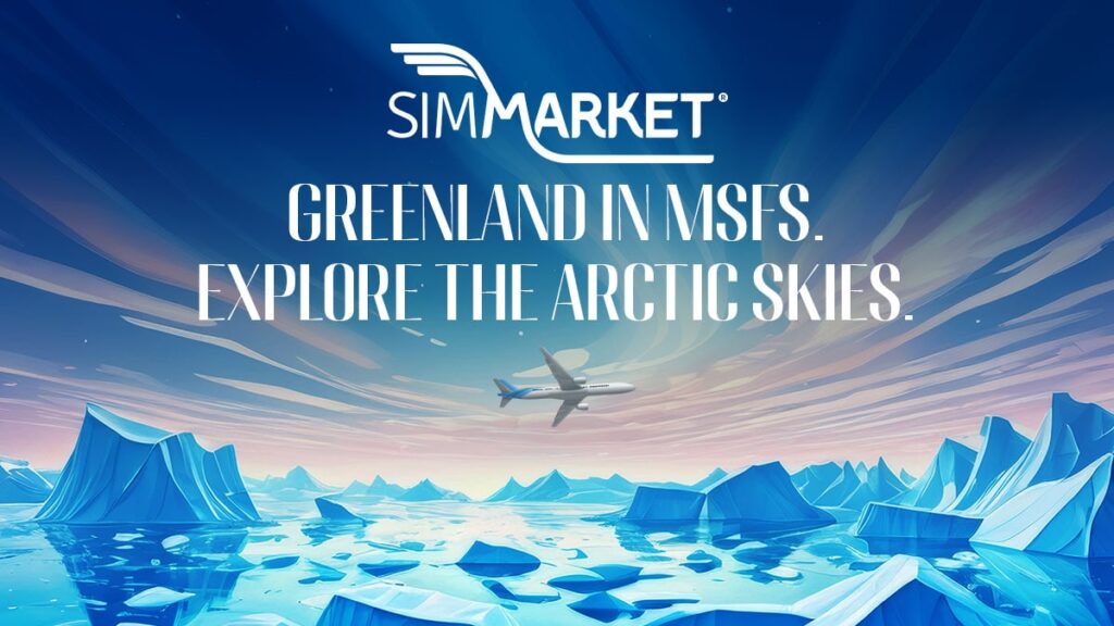 Greenland in MSFS at SIMMARKET - Explore the Arctic Skies!